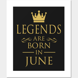 LEGENDS ARE BORN IN JUNE Posters and Art